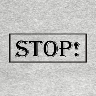 STOP! T-Shirt